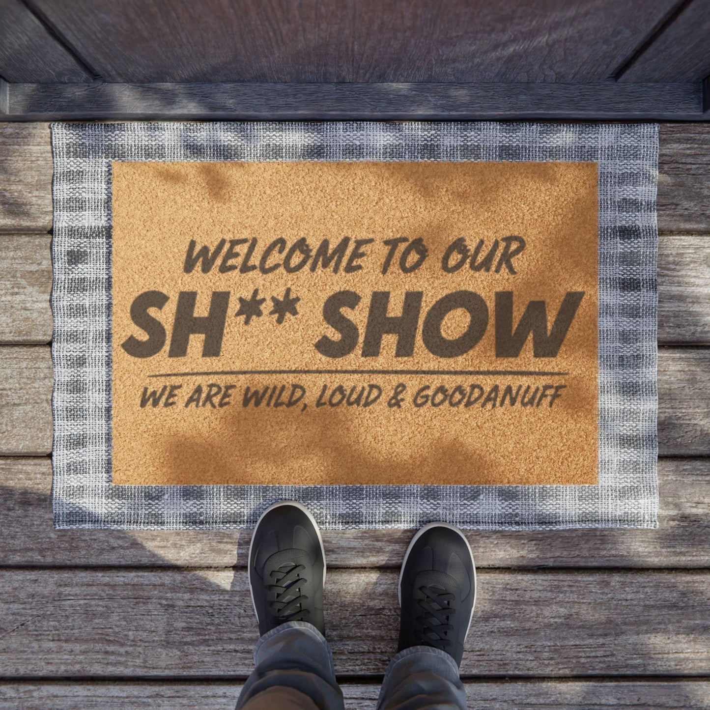 Welcome to Our Sh** Show...we are wild, loud & GoodaNuff Door Mat