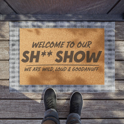 Welcome to Our Sh** Show...we are wild, loud & GoodaNuff Door Mat