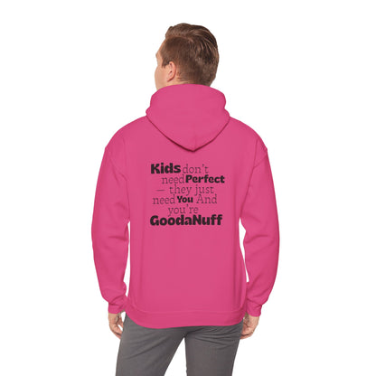 Kids don't need perfect-they just need you and you're GoodaNuff Unisex Hoodie