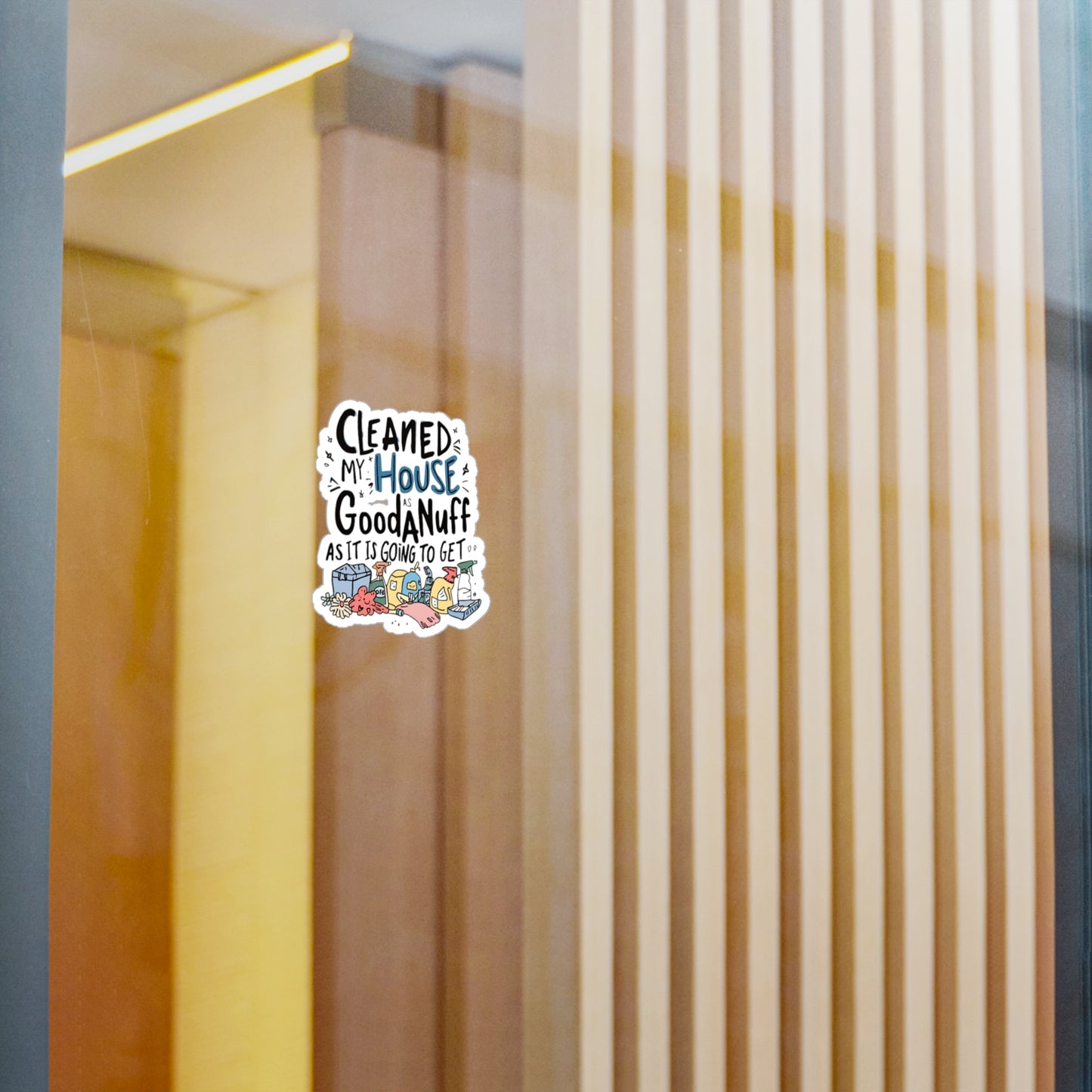Cleaned my House as GoodaNuff as it is going to get Sticker