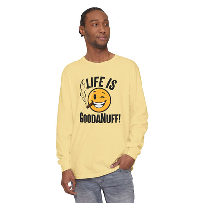 Life is GoodaNuff Unisex Long Sleeve Tee
