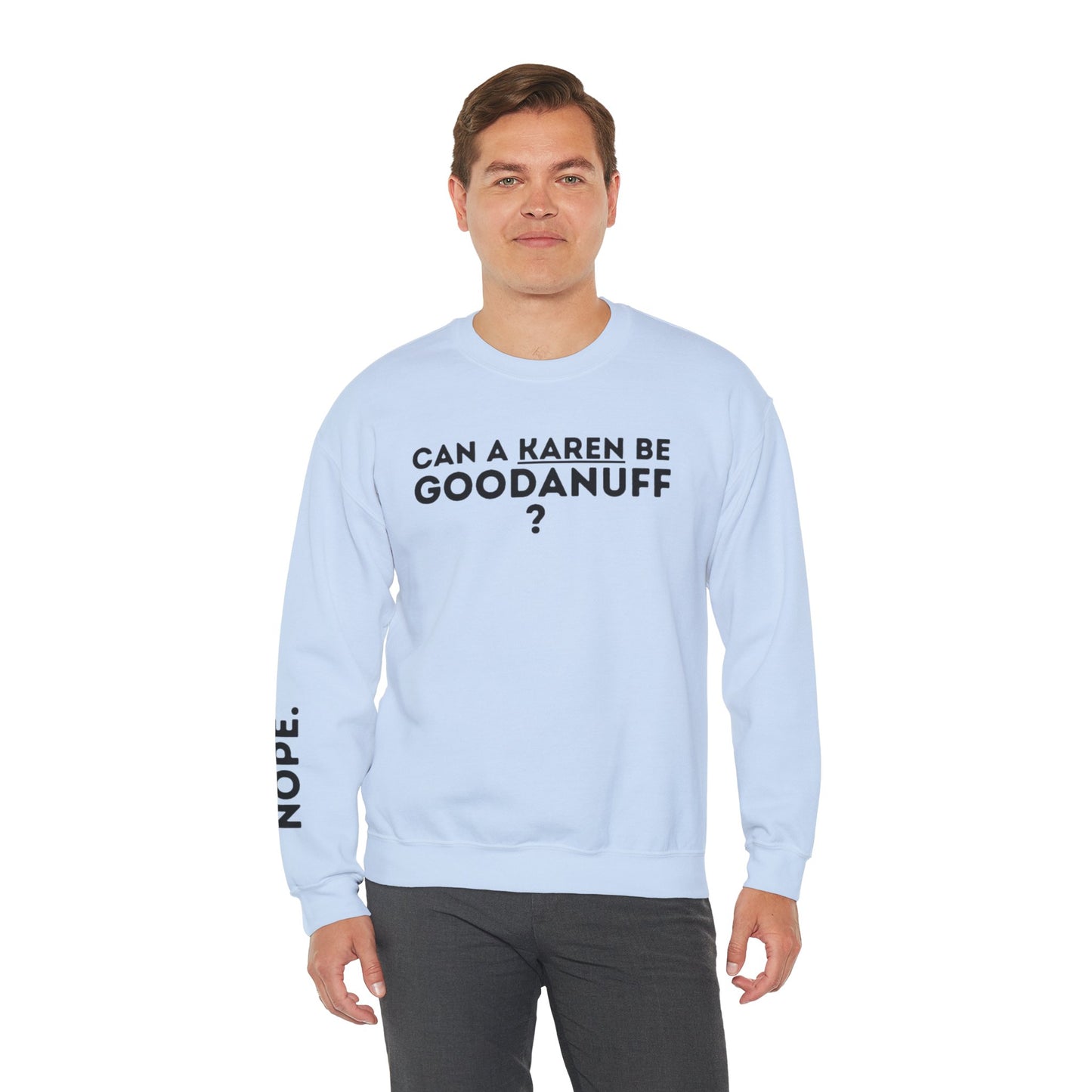 Can a Karen be GoodaNuff? Nope. Unisex Crewneck