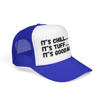 It's Chill...It's Tuff...It's GoodaNuff Trucker Hat