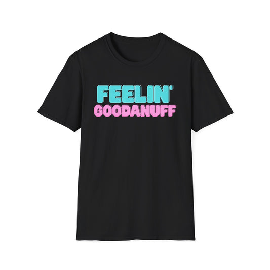 Feelin GoodaNuff Unisex Softstyle T-Shirt