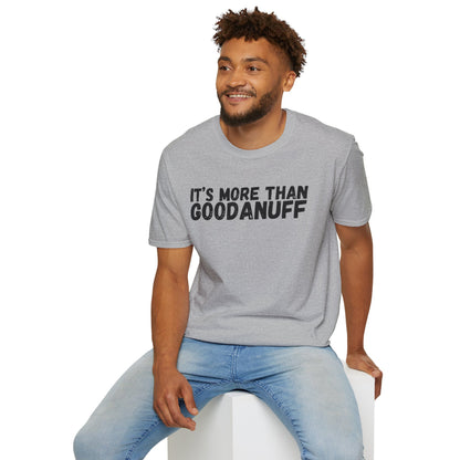 It's more than GoodaNuff Unisex Softstyle T-Shirt