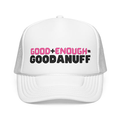 Good+Enough=GoodaNuff Trucker Hat