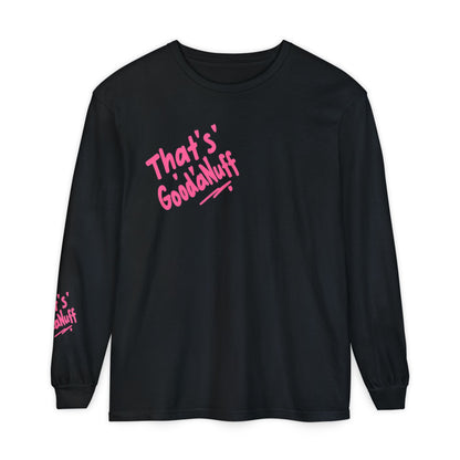 That's GoodaNuff Unisex Long Sleeve Tee