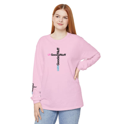 I Am GoodaNuff. UR GoodaNuff Unisex Long Sleeve Tee