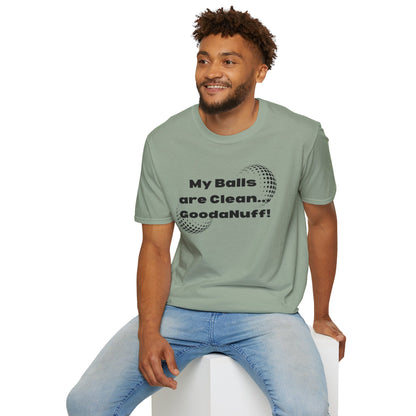 My Balls are Clean...GoodaNuff Unisex Softstyle T-Shirt