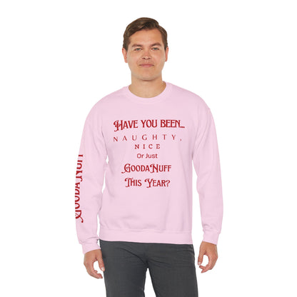 Have You Been… Naughty, Nice, Or Just Goodanuff This Year? Unisex Crewneck