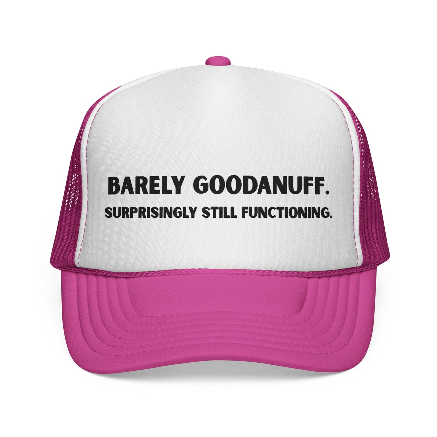 Barely GoodaNuff. Surprisingly Still Functioning Trucker Hat