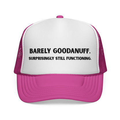 Barely GoodaNuff. Surprisingly Still Functioning Trucker Hat