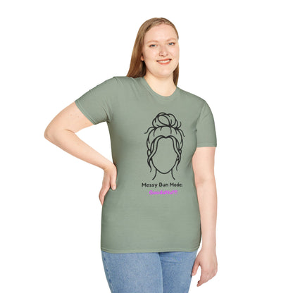 Messy Bun Mode: GoodaNuff Unisex Soft Style T-Shirt