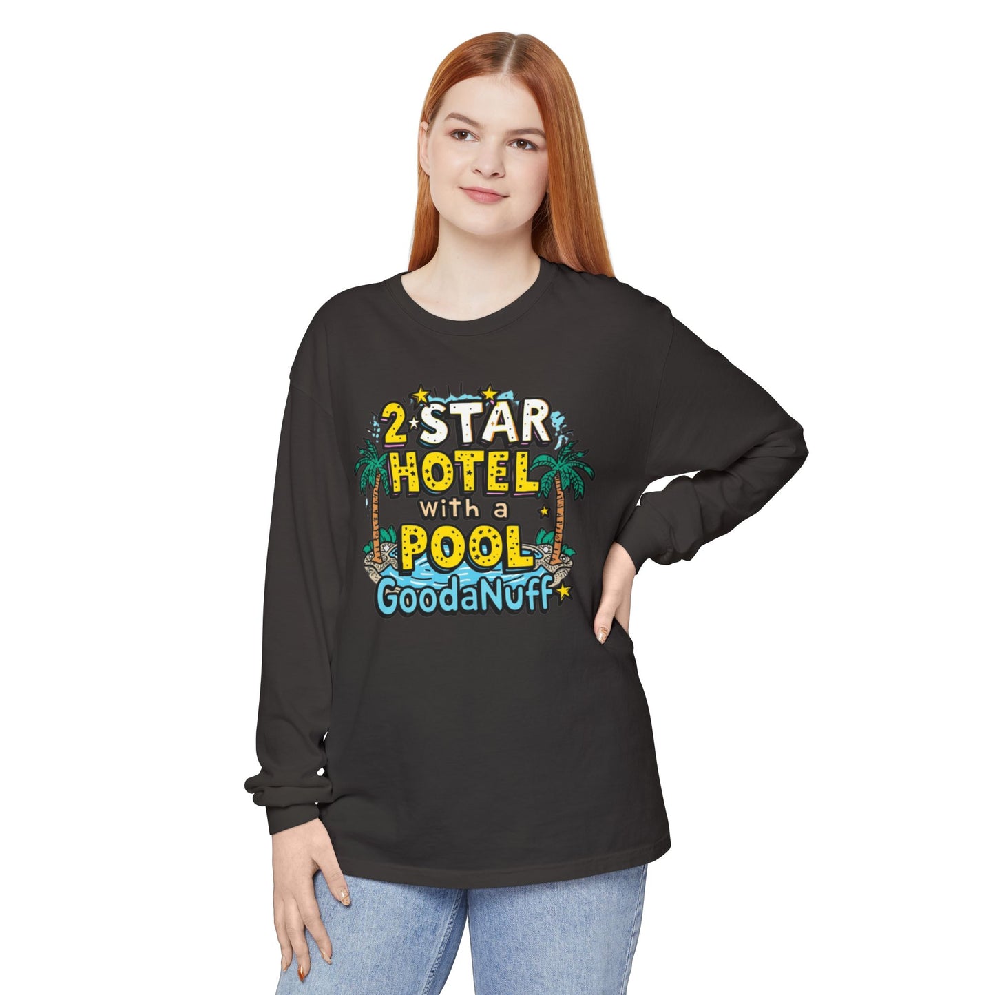 2 Star Hotel with a Pool. GoodaNuff Unisex Long Sleeve Tee