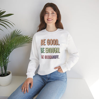 Be Good. Be Enough. Be GoodaNuff Unisex Crewneck
