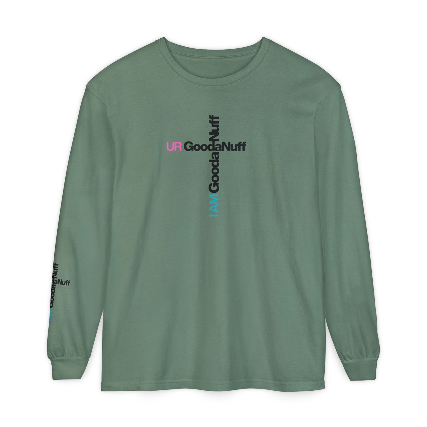 I Am GoodaNuff. UR GoodaNuff Unisex Long Sleeve Tee
