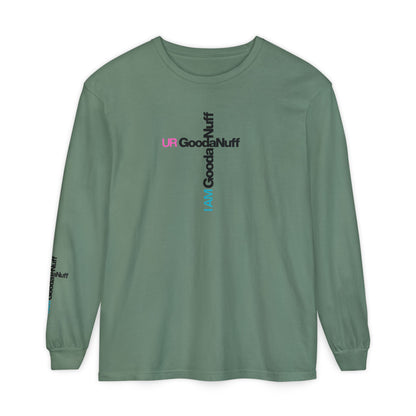 I Am GoodaNuff. UR GoodaNuff Unisex Long Sleeve Tee