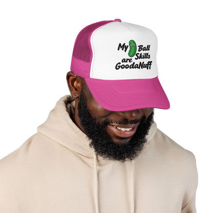 My Pickle Ball skills are GoodaNuff Truck Hat
