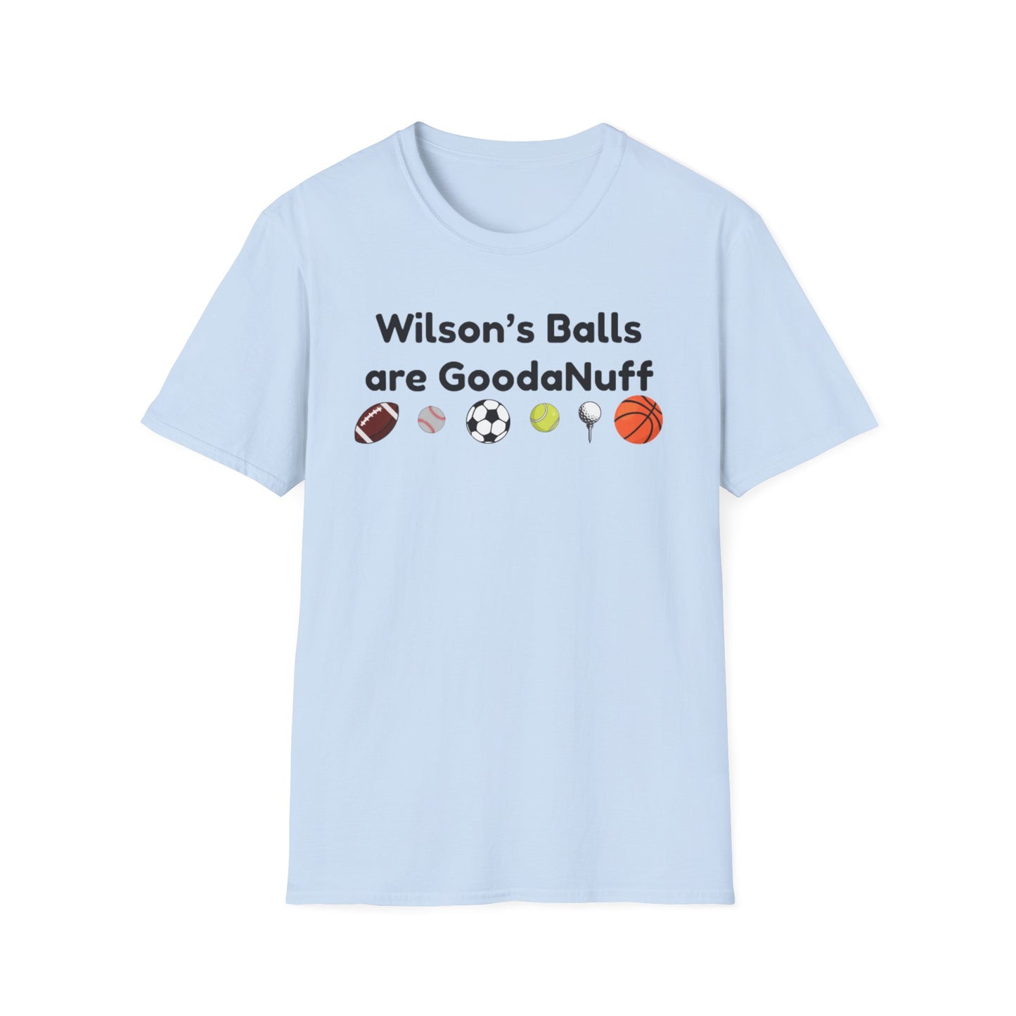 Wilson's Balls are GoodaNuff Unisex Softstyle T-Shirt