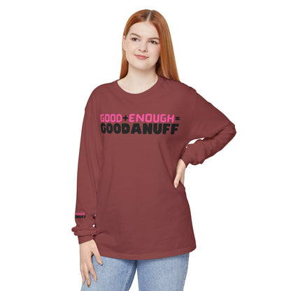 Good+Enough=GoodaNuff Unisex Long Sleeve Tee