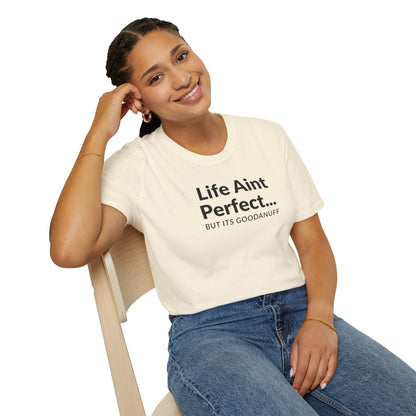 Life Ain't Perfect but It's...GoodaNuff Unisex Softstyle T-Shirt