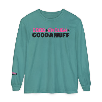 Good+Enough=GoodaNuff Unisex Long Sleeve Tee