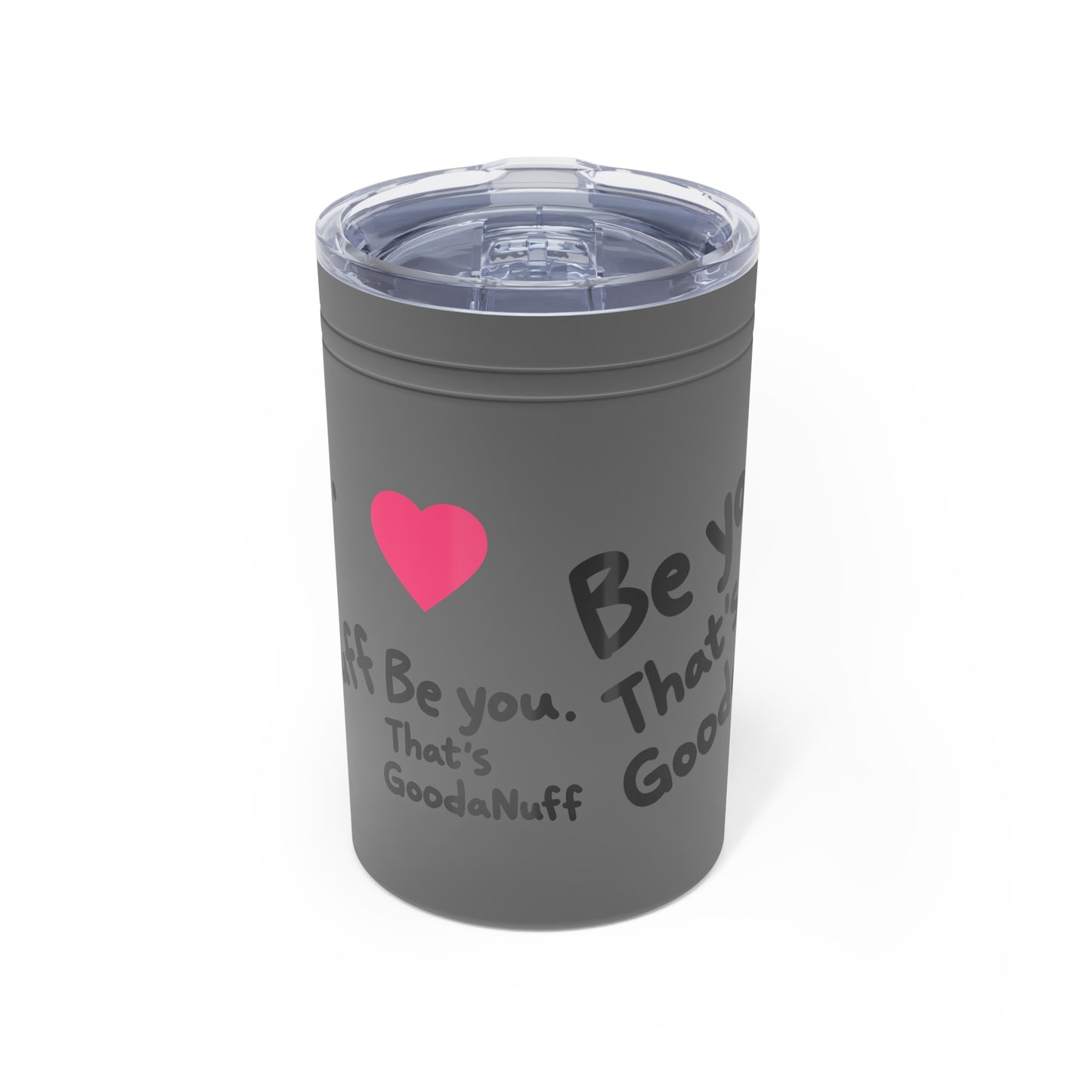 Be you. That's GoodaNuff Small Tumbler