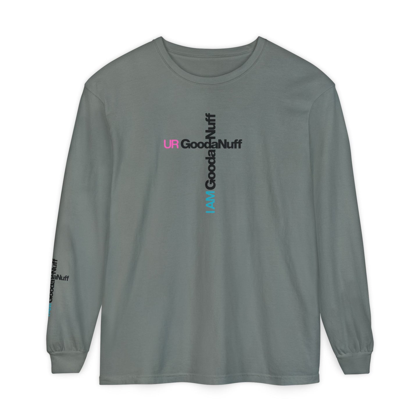 I Am GoodaNuff. UR GoodaNuff Unisex Long Sleeve Tee