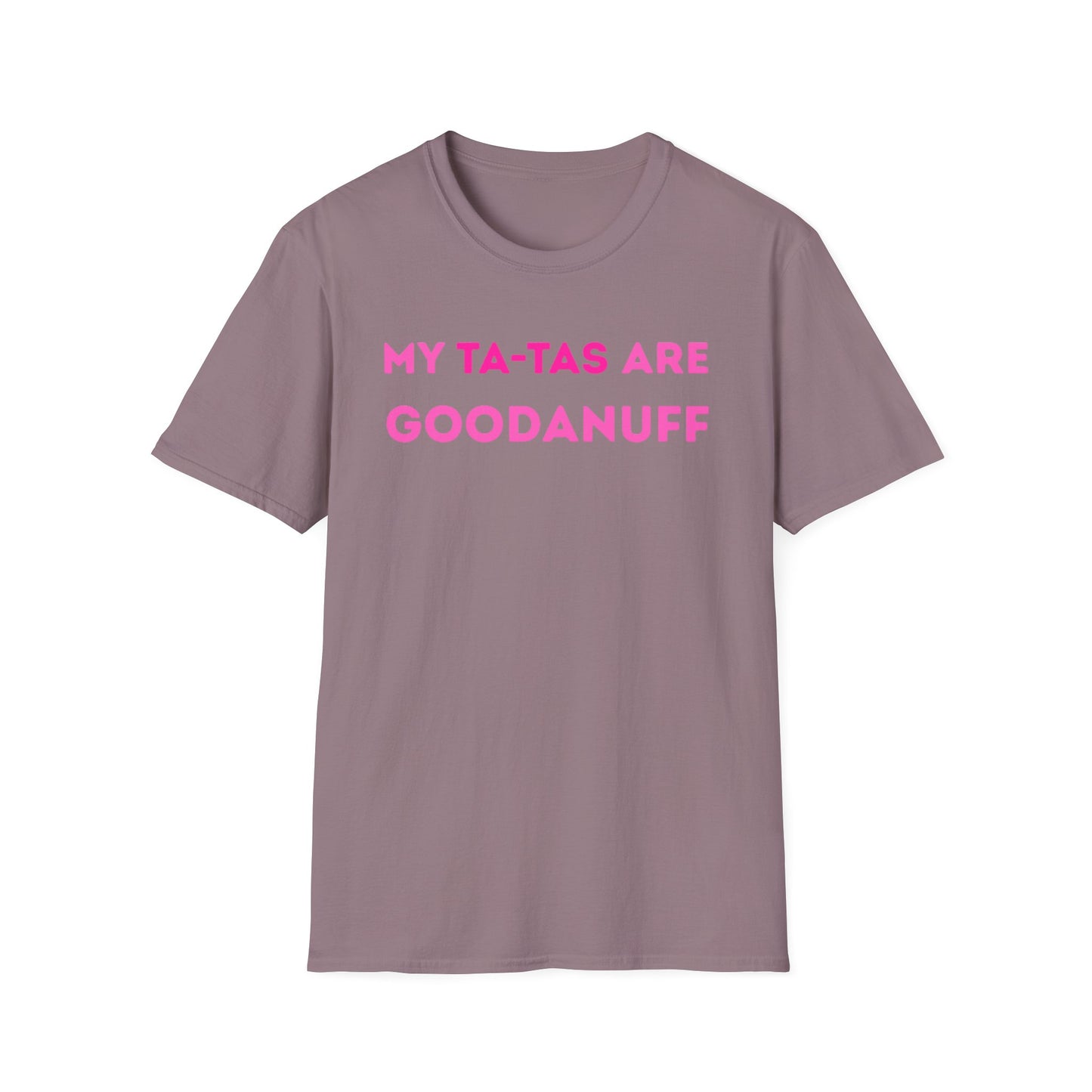 My Ta-Tas are GoodaNuff Unisex Softstyle T-Shirt