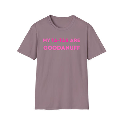 My Ta-Tas are GoodaNuff Unisex Softstyle T-Shirt