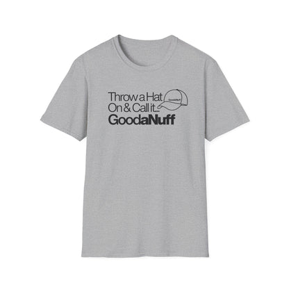 Throw a Hat on & Call it GoodaNuff Unisex Softstyle T-Shirt