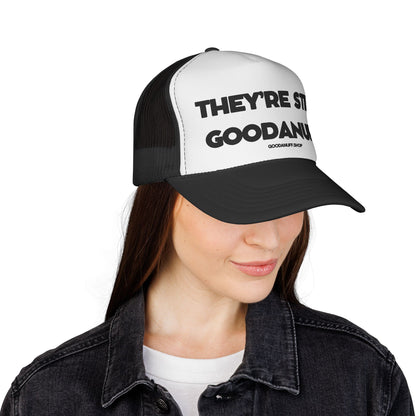 They're Still GoodaNuff Trucker Hat