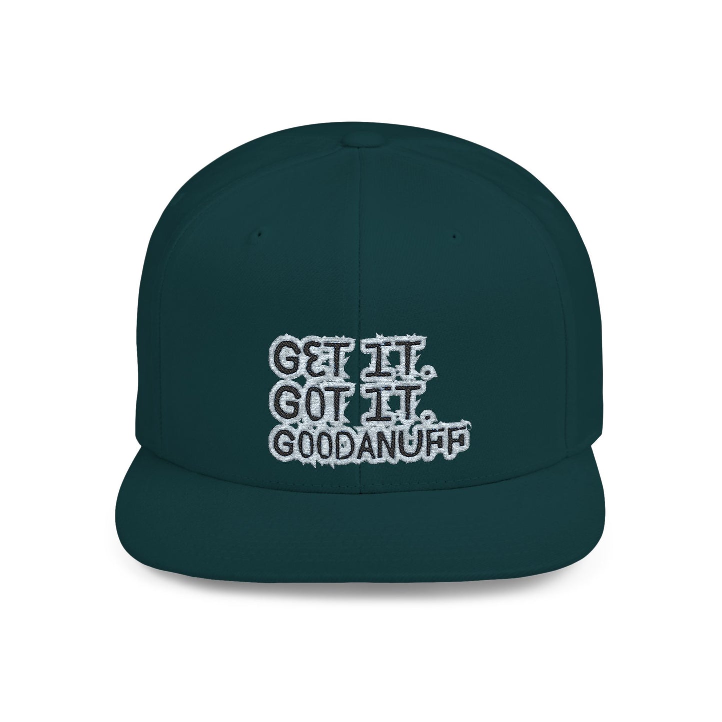 Get it. Got it. GoodaNuff Embroidery Flat Bill Cap