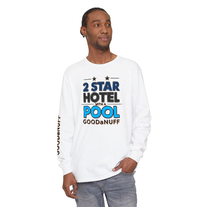 2 Star Hotel with a Pool. GoodaNuff Unisex Long Sleeve Tee