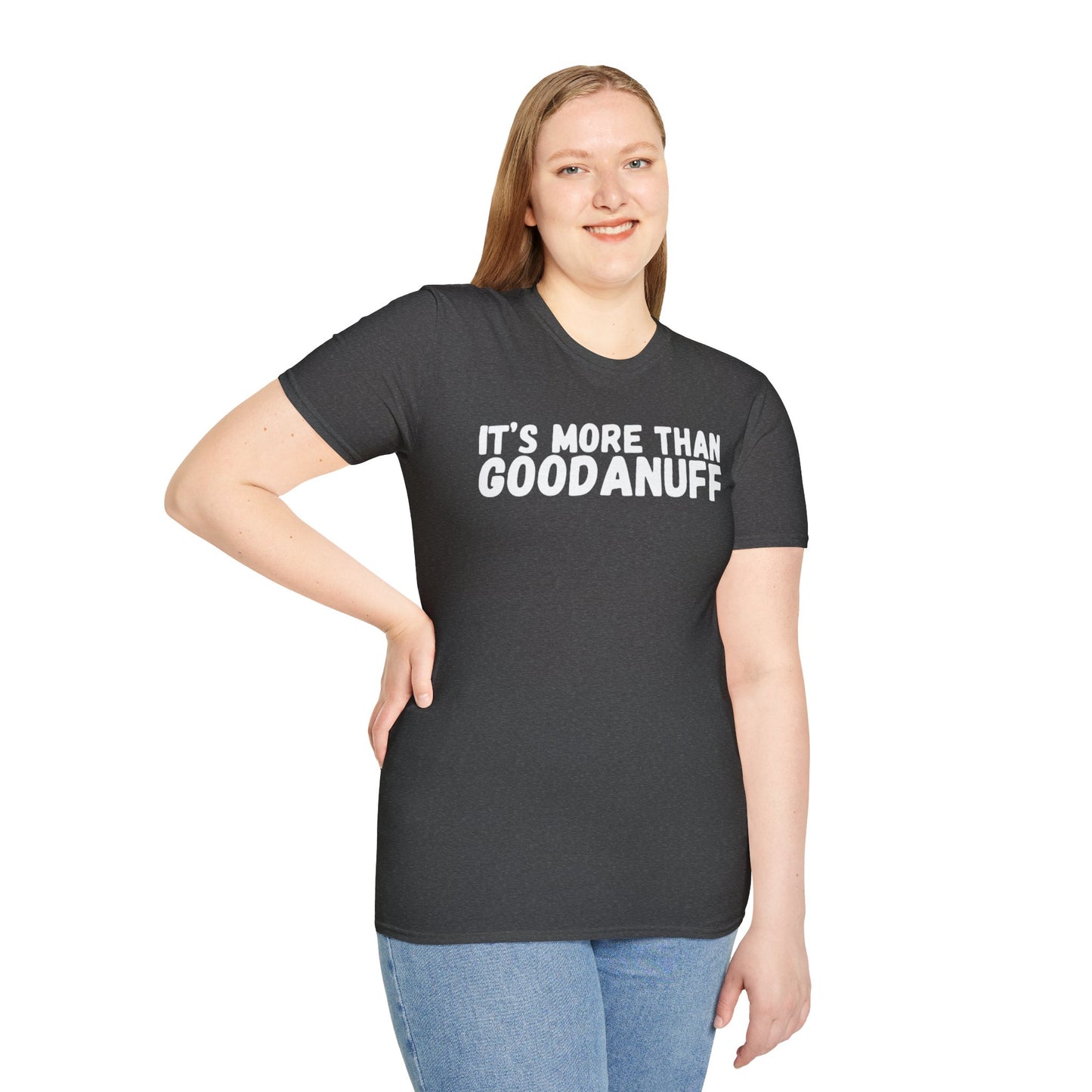 It's more than GoodaNuff Unisex Softstyle T-Shirt