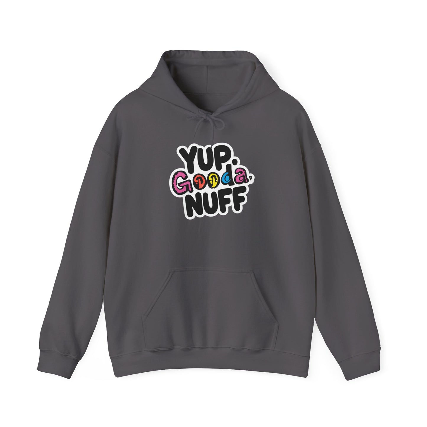 Yup. GoodaNuff Unisex Hoodie