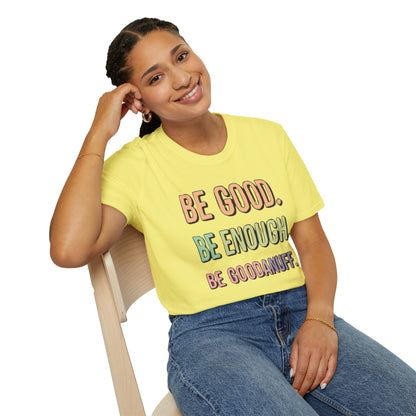 Be Good. Be Enough. Be GoodaNuff Unisex Softstyle T-Shirt