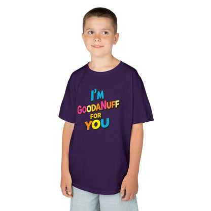 I'm GoodaNuff for you Unisex Youth T-Shirt