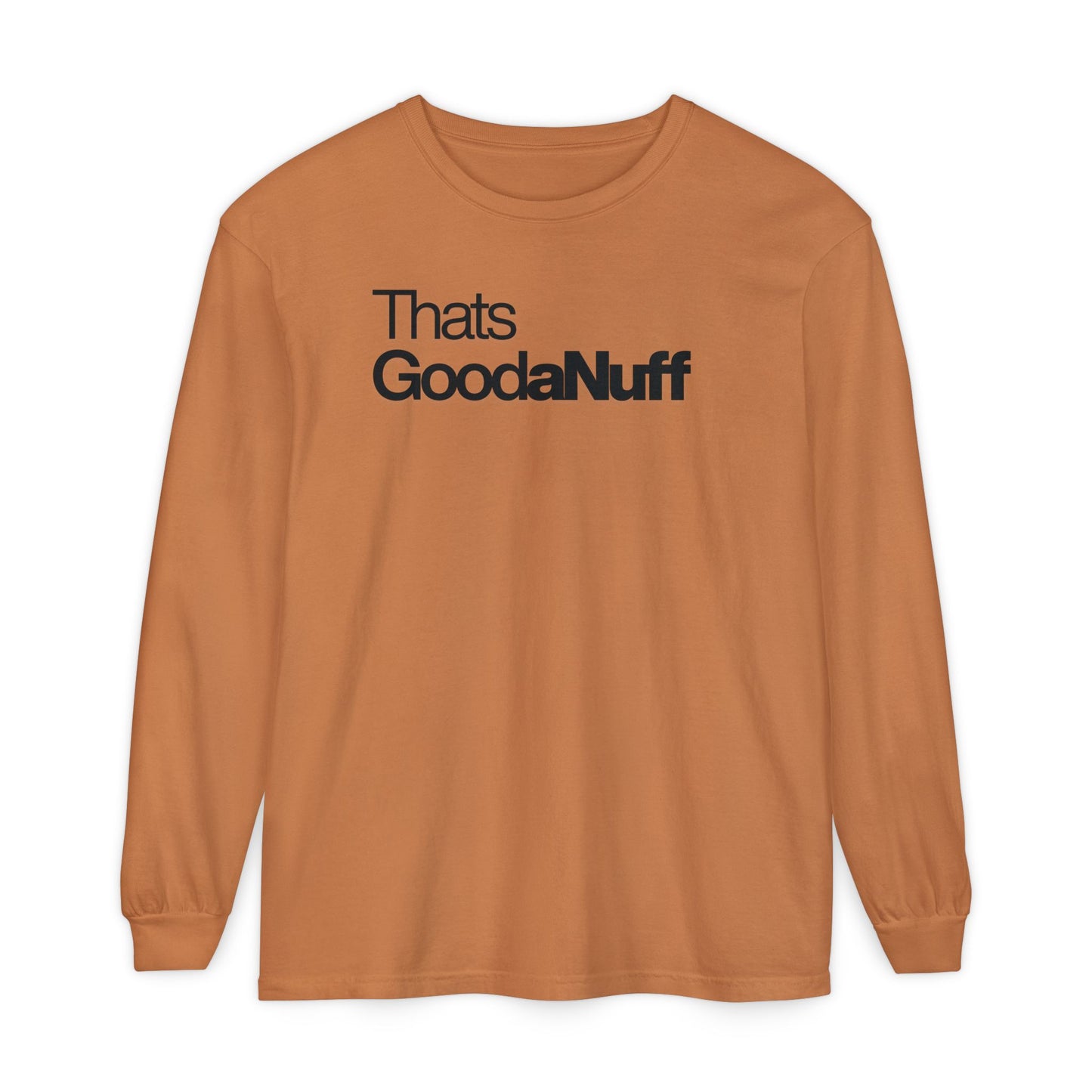 That's GoodaNuff Classic Unisex Long Sleeve Tee