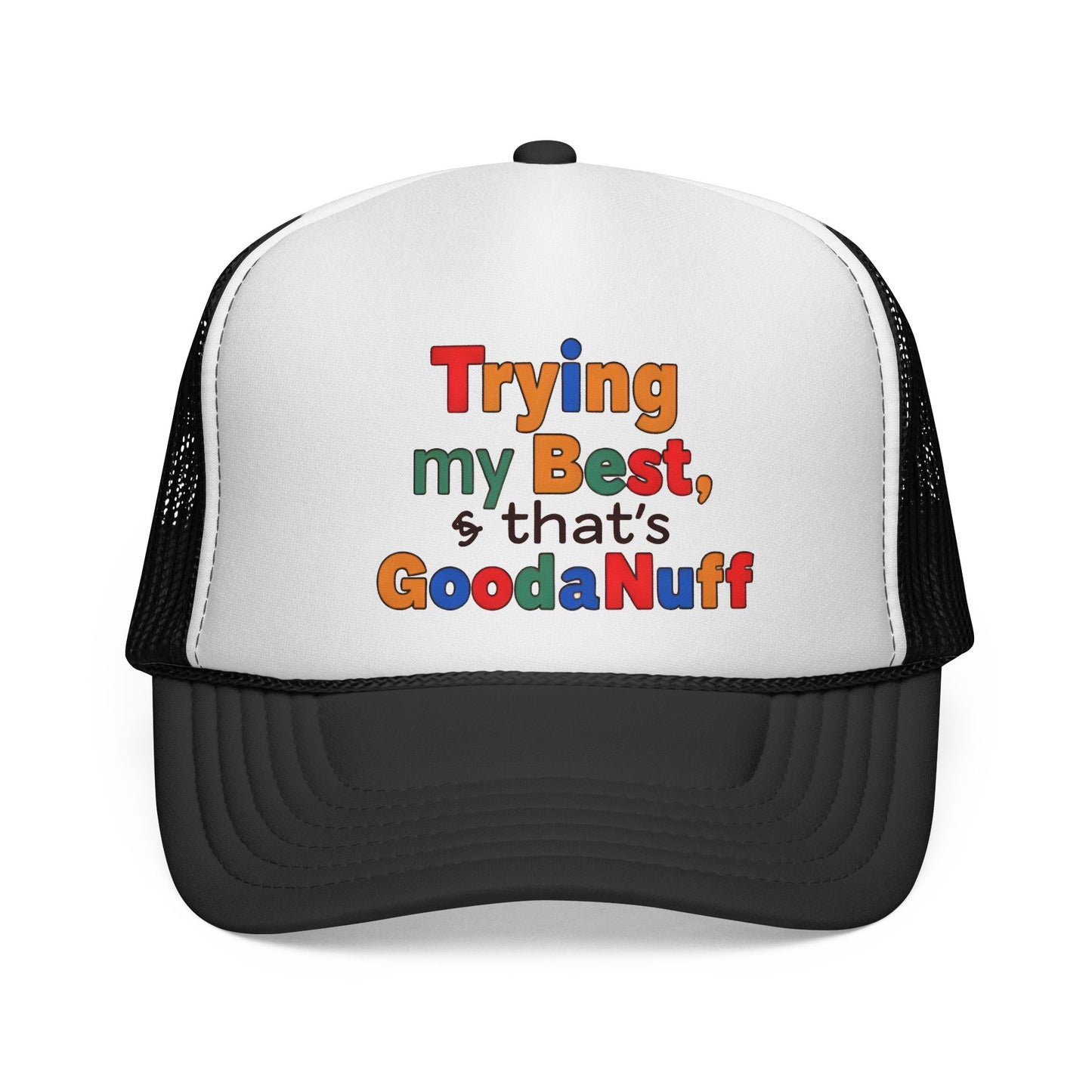 Trying my Best & Thats GoodaNuff Trucker Hat