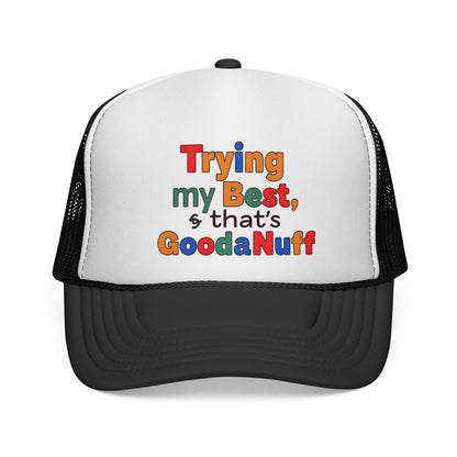 Trying my Best & Thats GoodaNuff Trucker Hat