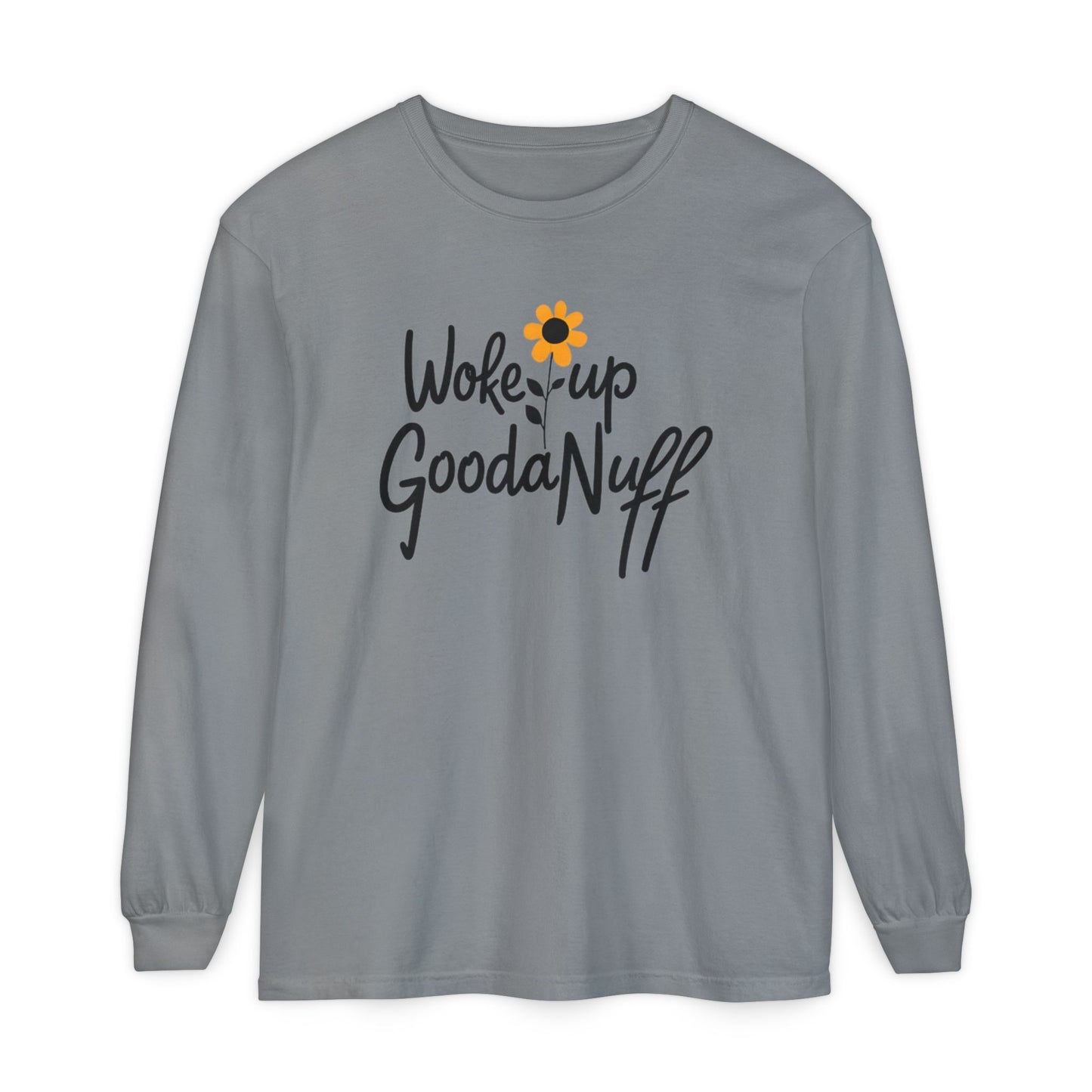 Woke Up GoodaNuff Unisex Long Sleeve Tee