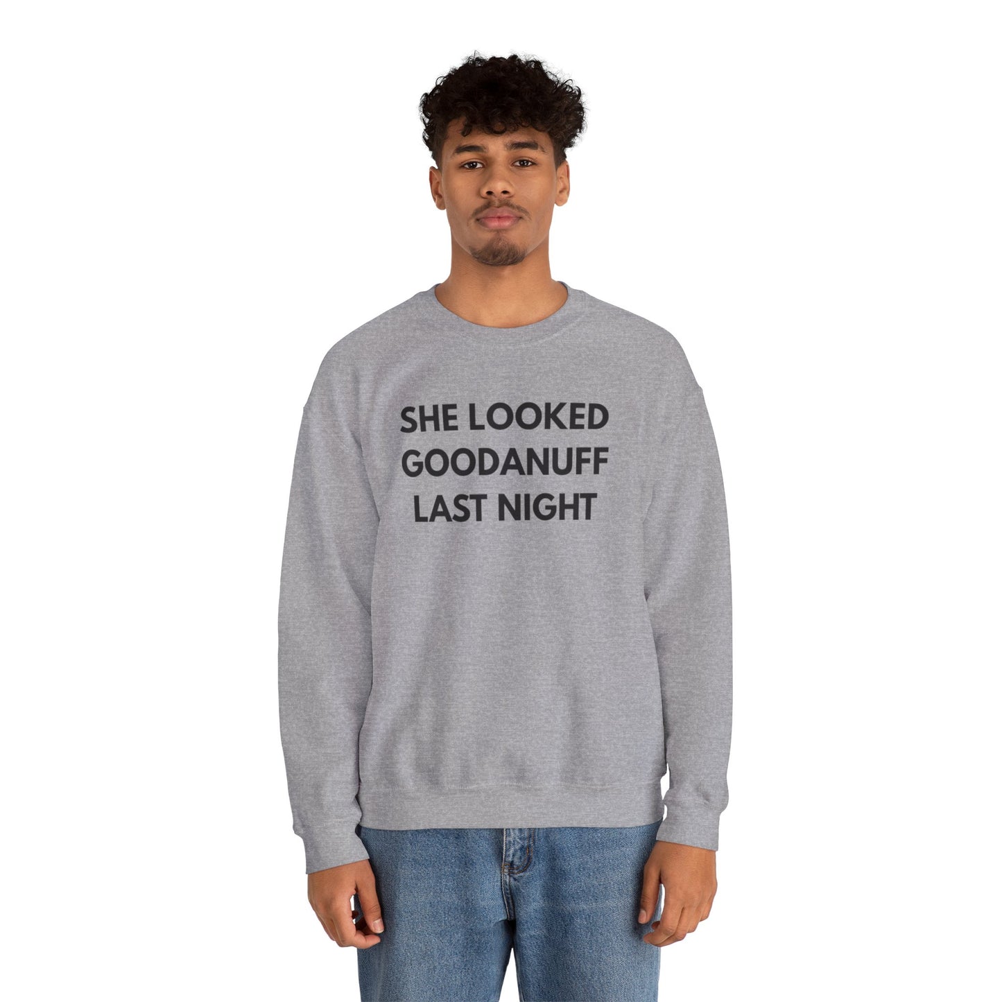 She Looked GoodaNuff Last Night Unisex Crewneck