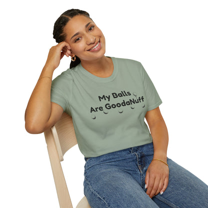 My Balls are GoodaNuff Unisex Softstyle T-Shirt