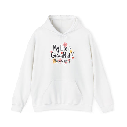 My Life is GoodaNuff! How about you? Unisex Hoodie