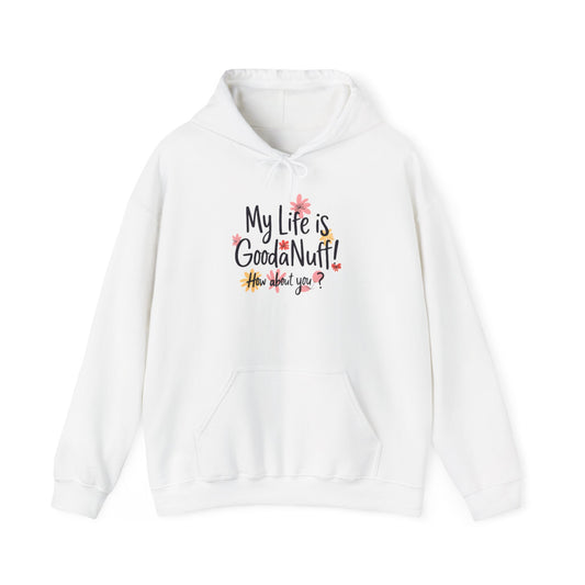 My Life is GoodaNuff! How about you? Unisex Hoodie