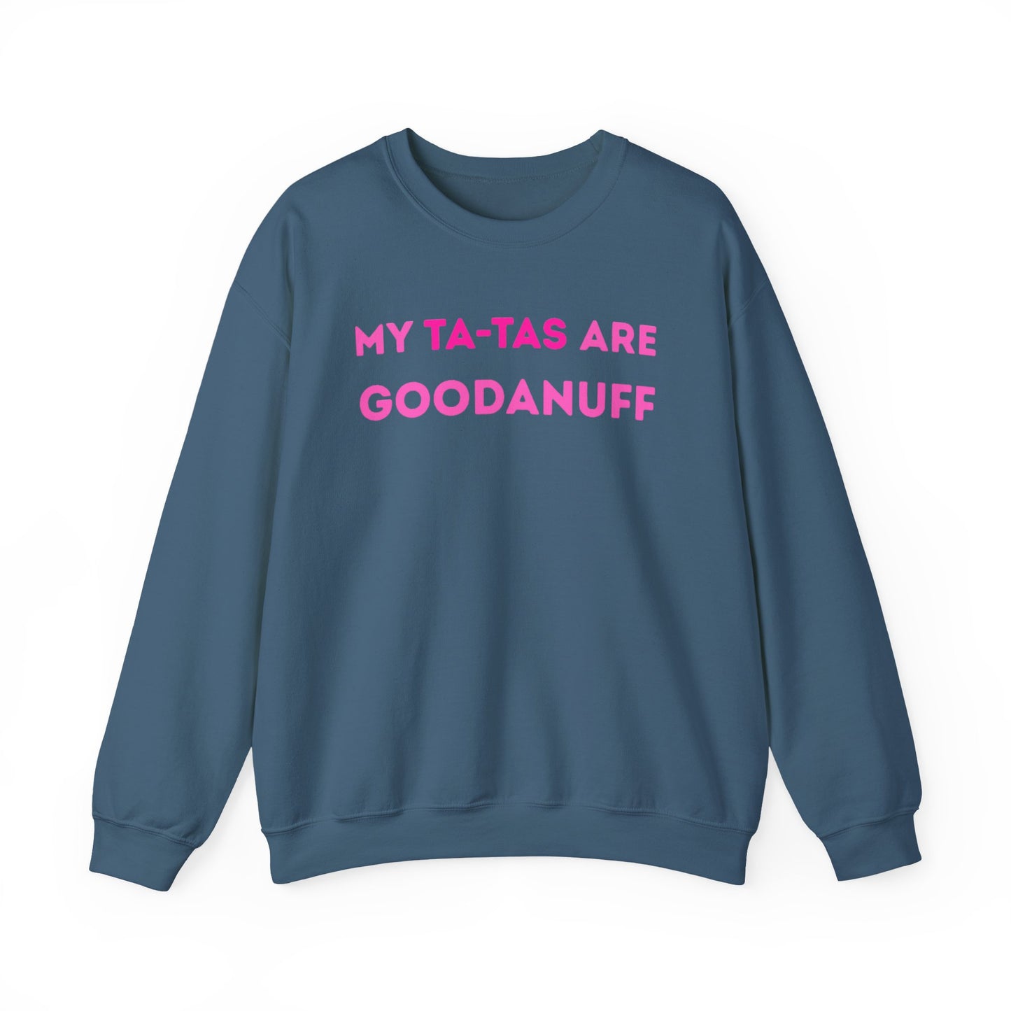My Ta-Tas are GoodaNuff Unisex Crewneck