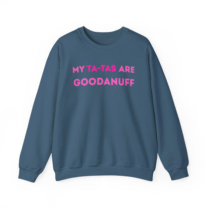 My Ta-Tas are GoodaNuff Unisex Crewneck