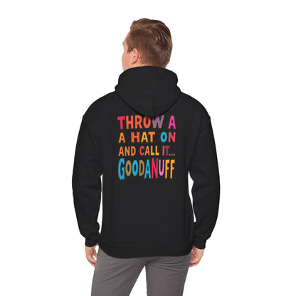 Throw a Hat on and Call it...GoodaNuff Unisex Hoodie