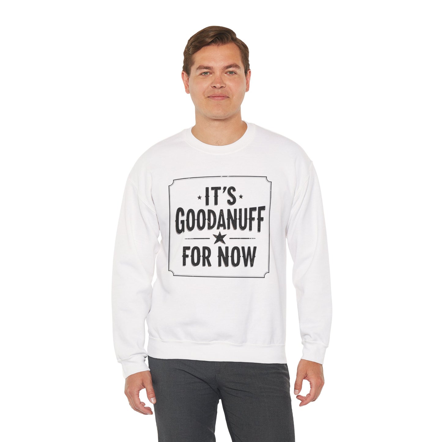 It's GoodaNuff for Now Unisex Crewneck